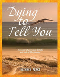 Dying to Tell You: A record of personal details and end of life planner - Paperback
